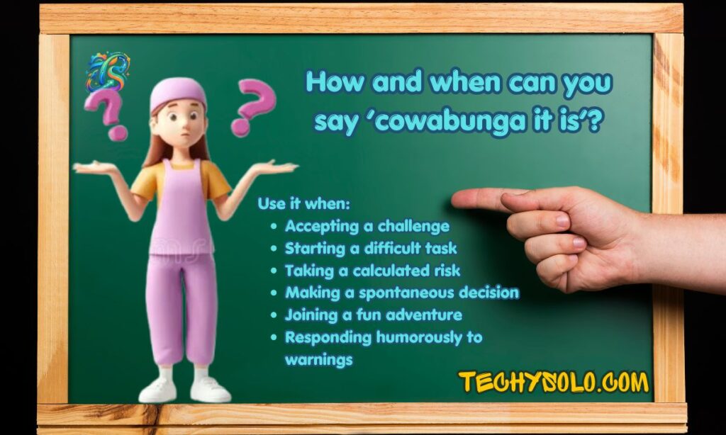 How and when can you say ‘cowabunga it is’?