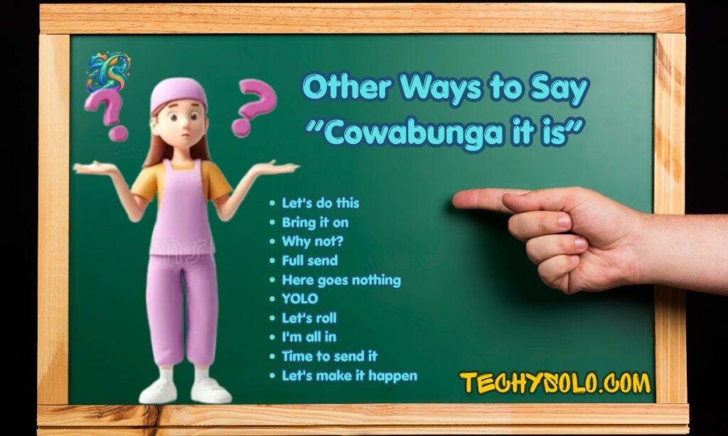 Other Ways to Say “Cowabunga it is”