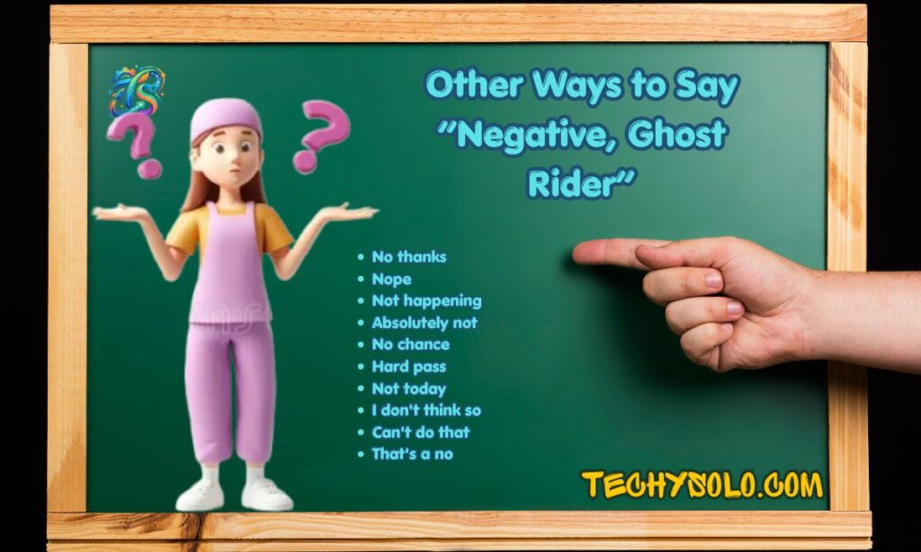 Other Ways to Say “Negative, Ghost Rider”