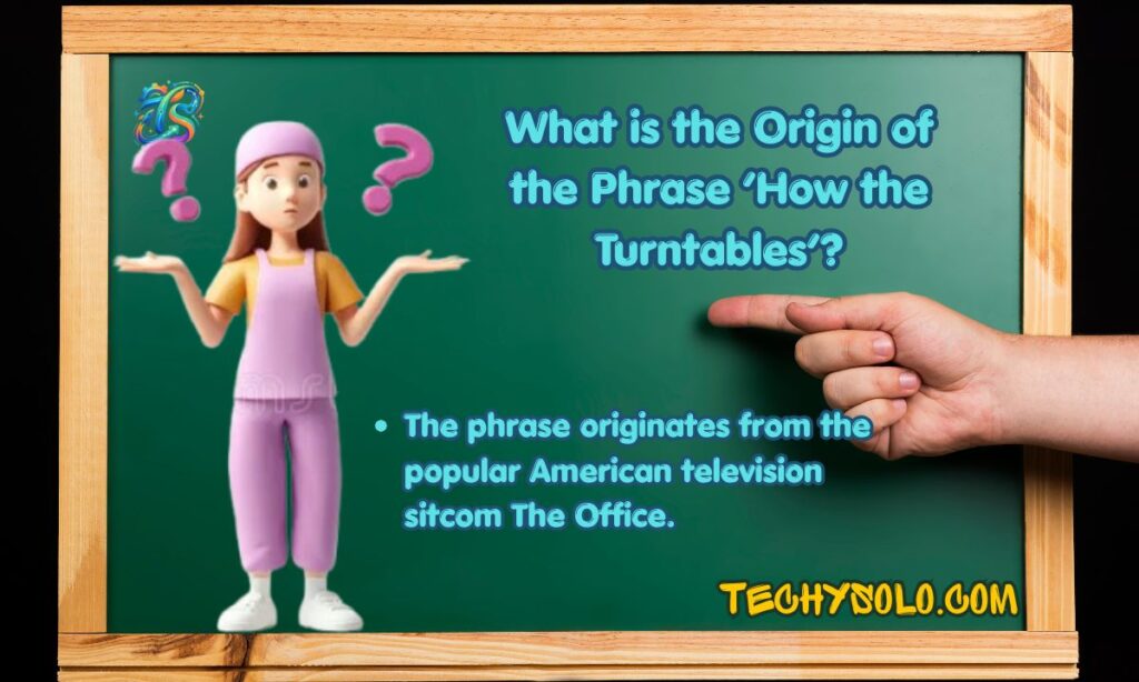 What is the Origin of the Phrase ‘How the Turntables’?
