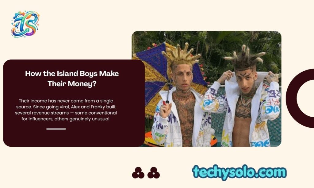How the Island Boys Make Their Money?