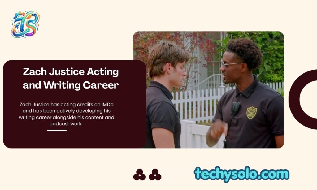 Zach Justice Acting and Writing Career