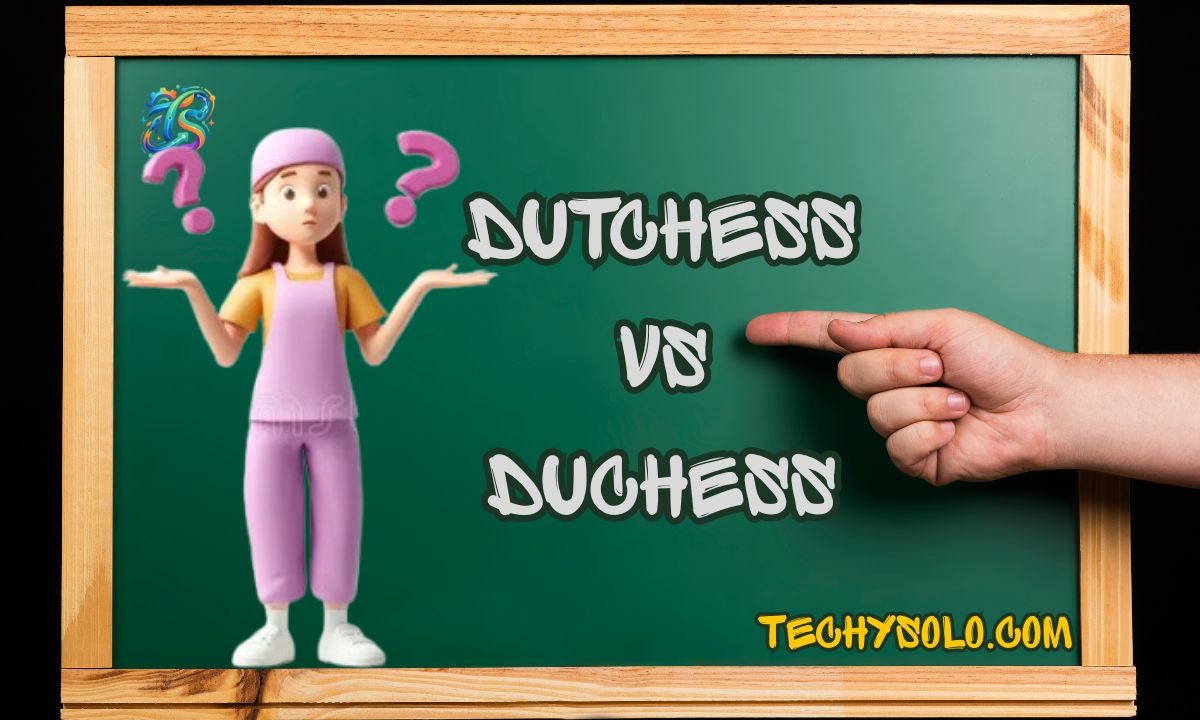 Dutchess vs Duchess: Stop Using the Wrong Royal Title (Spelling, Meaning & Usage Guide)