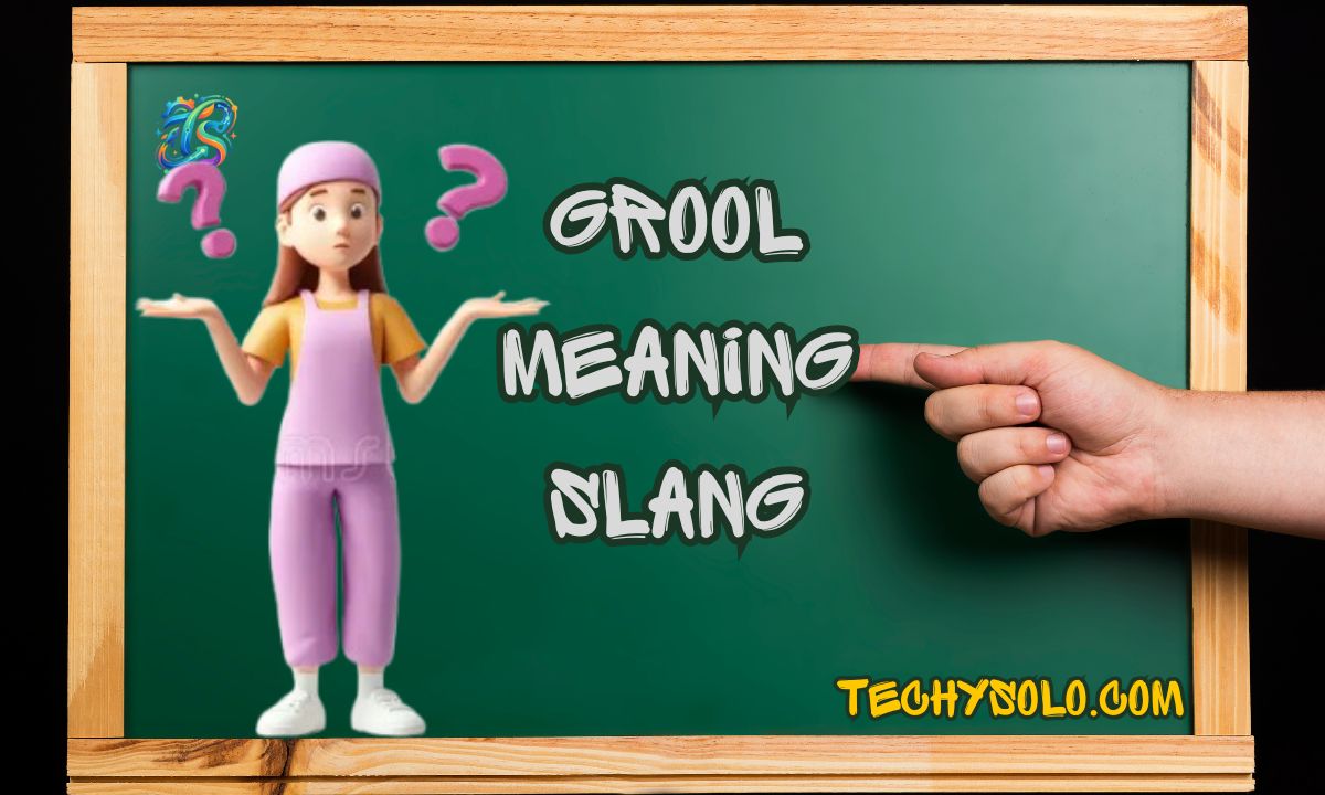Grool Meaning Slang: Its Meaning, Origin, Usage & Examples Explained