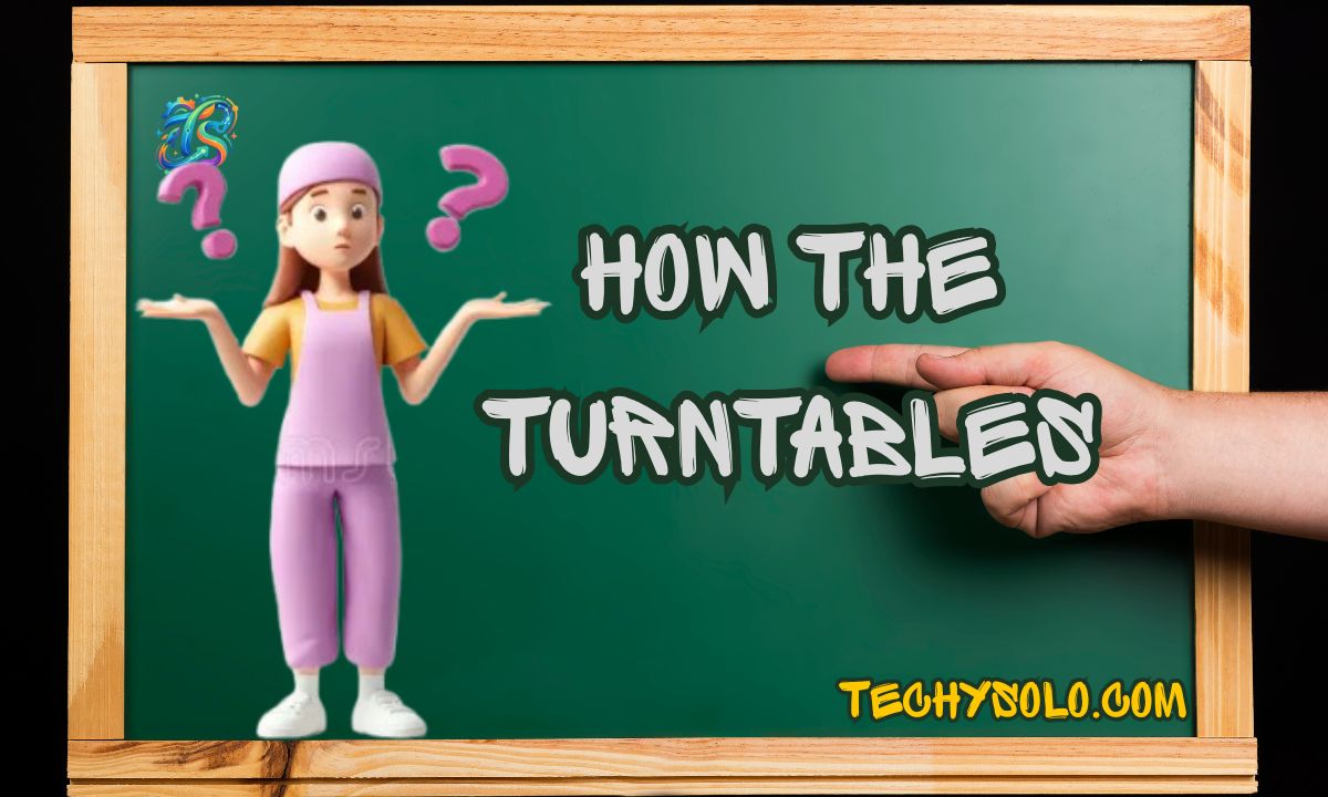 How the Turntables: Meaning, Origin, Usage & Examples Explained