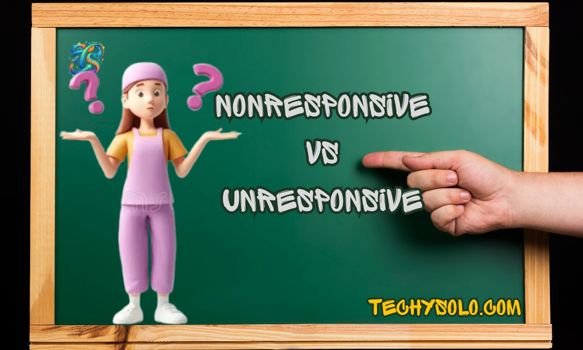 Nonresponsive Vs Unresponsive Which One Is The Correct One?