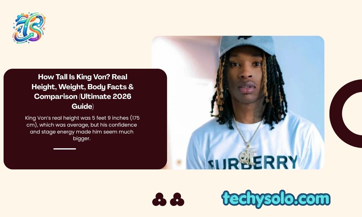 How Tall Is King Von? Real Height, Weight, Body Facts & Comparison (Ultimate 2026 Guide)